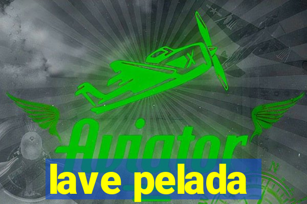 lave pelada